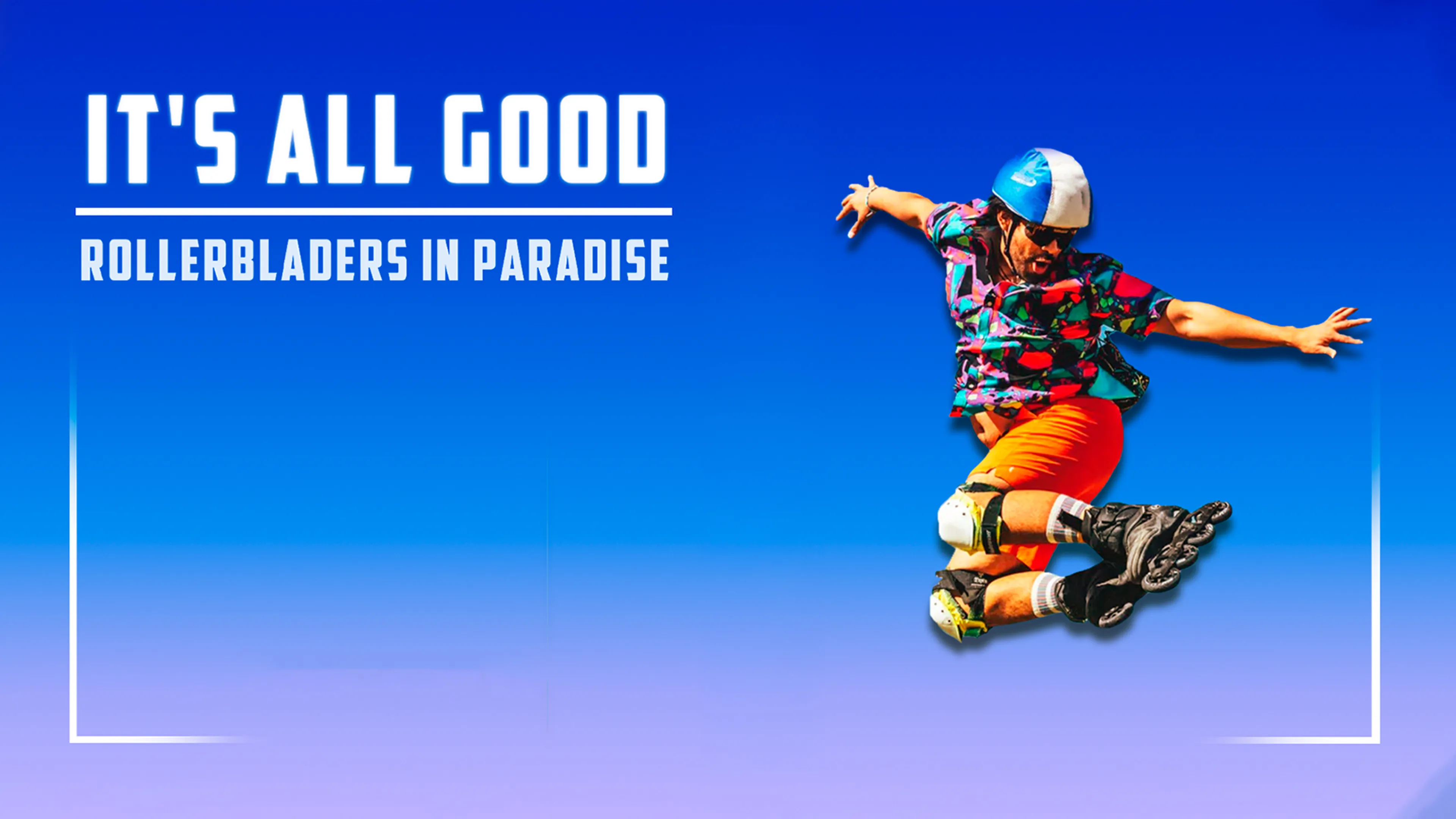 It's All Good: Rollerbladers In Paradise poster